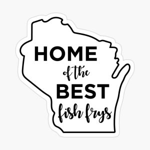 Home of the Best Fish Frys Sticker -Glossy